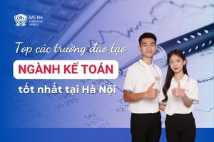 TOP các trường đào tạo ngành kế toán tốt nhất tại Hà Nội