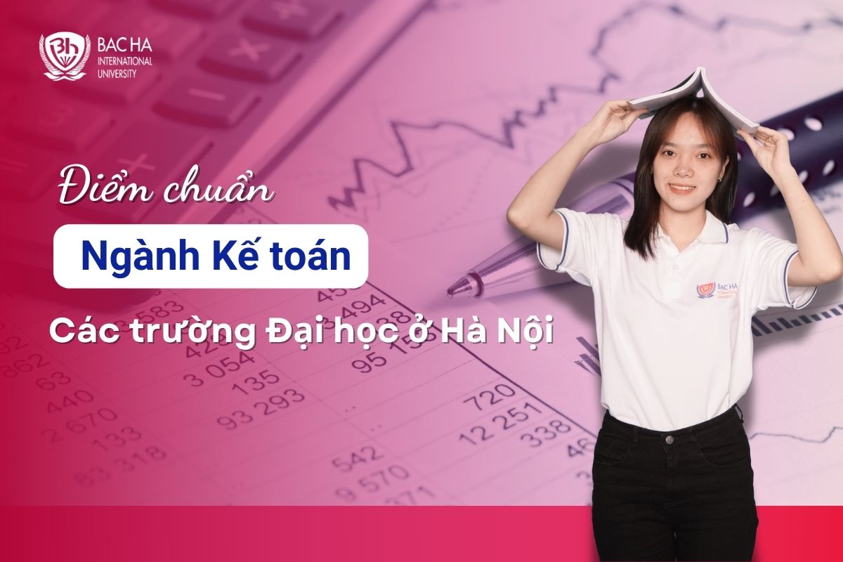 Điểm chuẩn ngành kế toán các trường đại học ở Hà Nội theo tổ hợp môn xét tuyển các năm gần đây