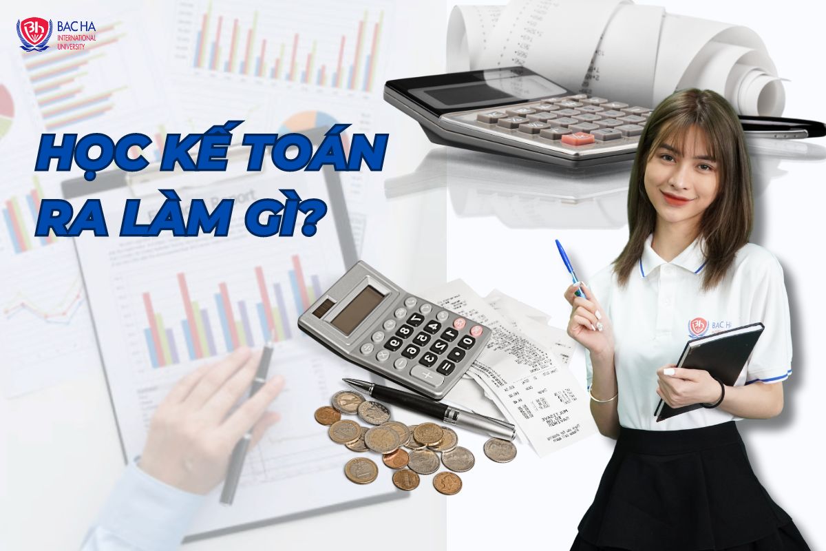 Học Kế toán ra làm gì? Làm ở đâu? Cần tố chất nào để thành công