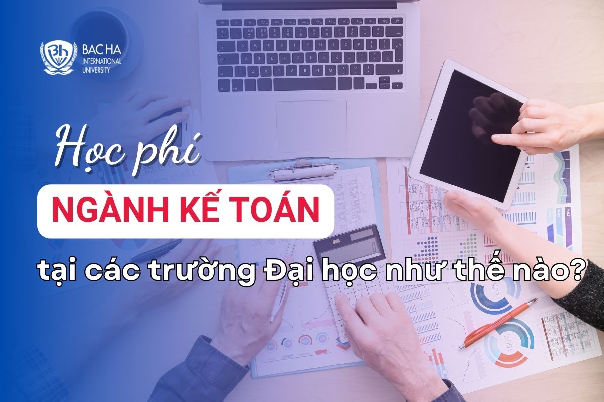 Học phí ngành Kế toán năm 2024 tại các trường Đại học như thế nào?