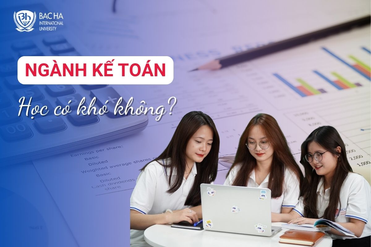 Ngành Kế toán là gì? Học Kế toán có khó không