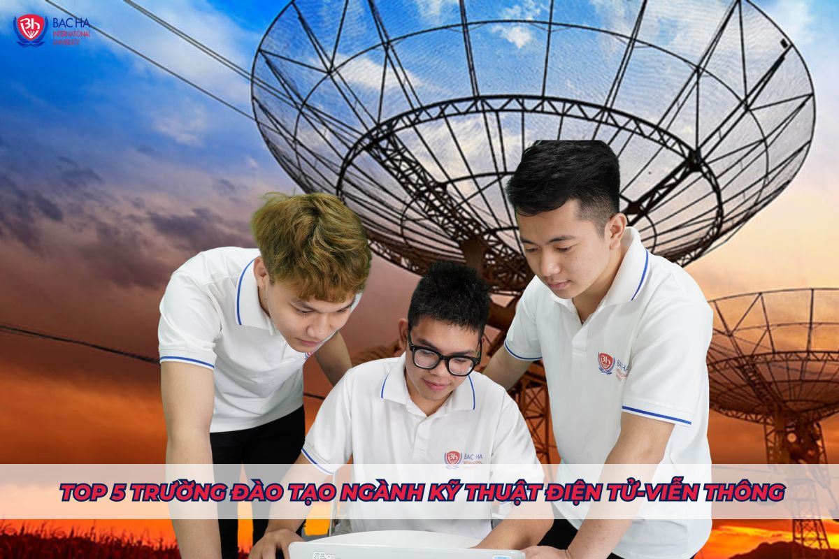 Ngành Điện tử viễn thông học trường nào? TOP 5 trường chất lượng nhất Hà Nội