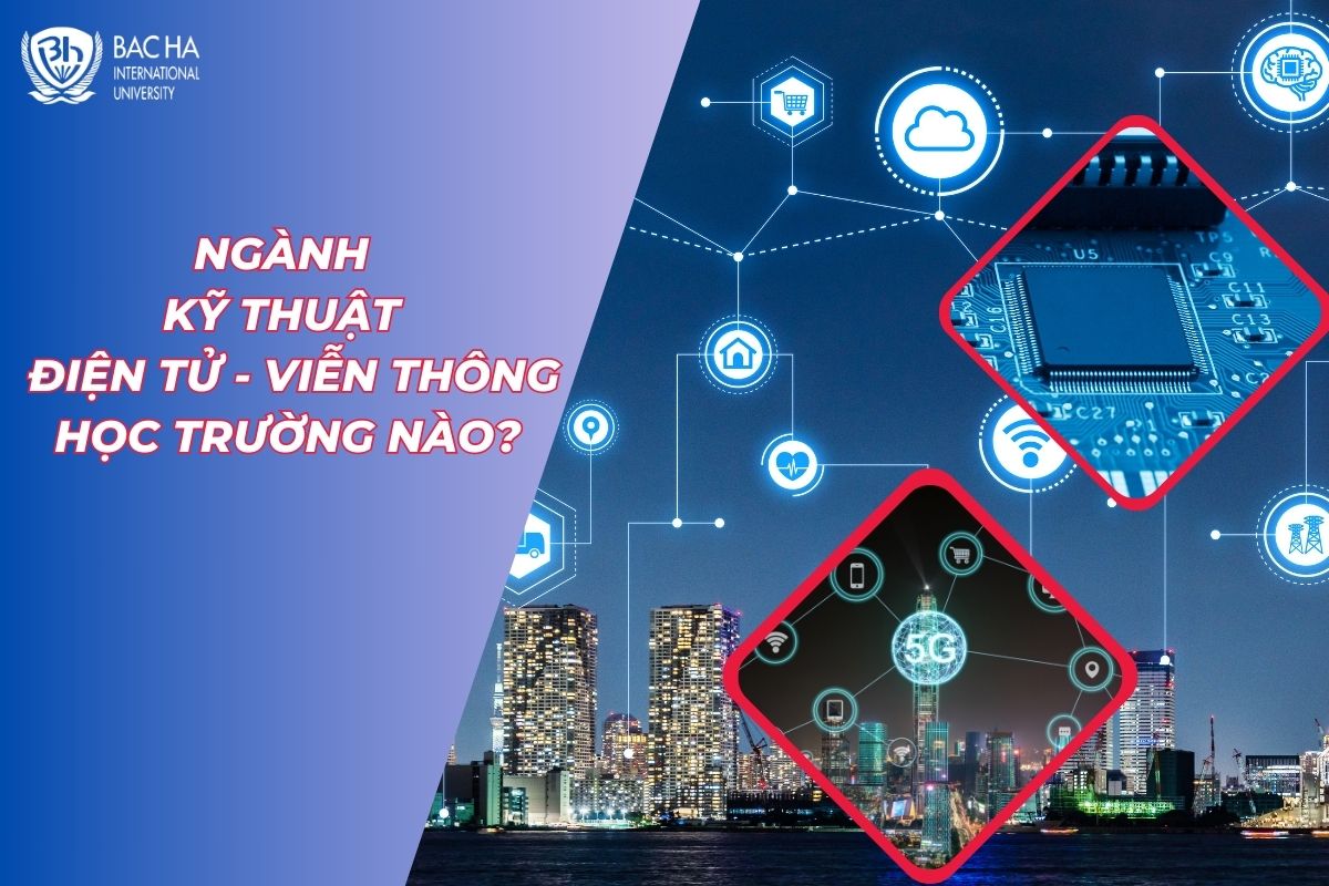 Ngành Kỹ thuật điện tử viễn thông học trường nào