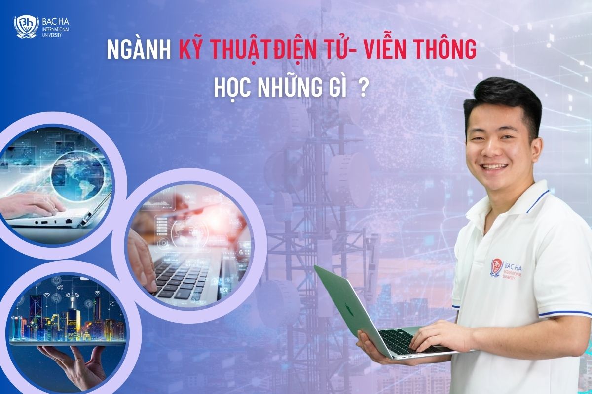 Ngành Kỹ thuật điện tử – viễn thông học những gì? Ai phù hợp học?