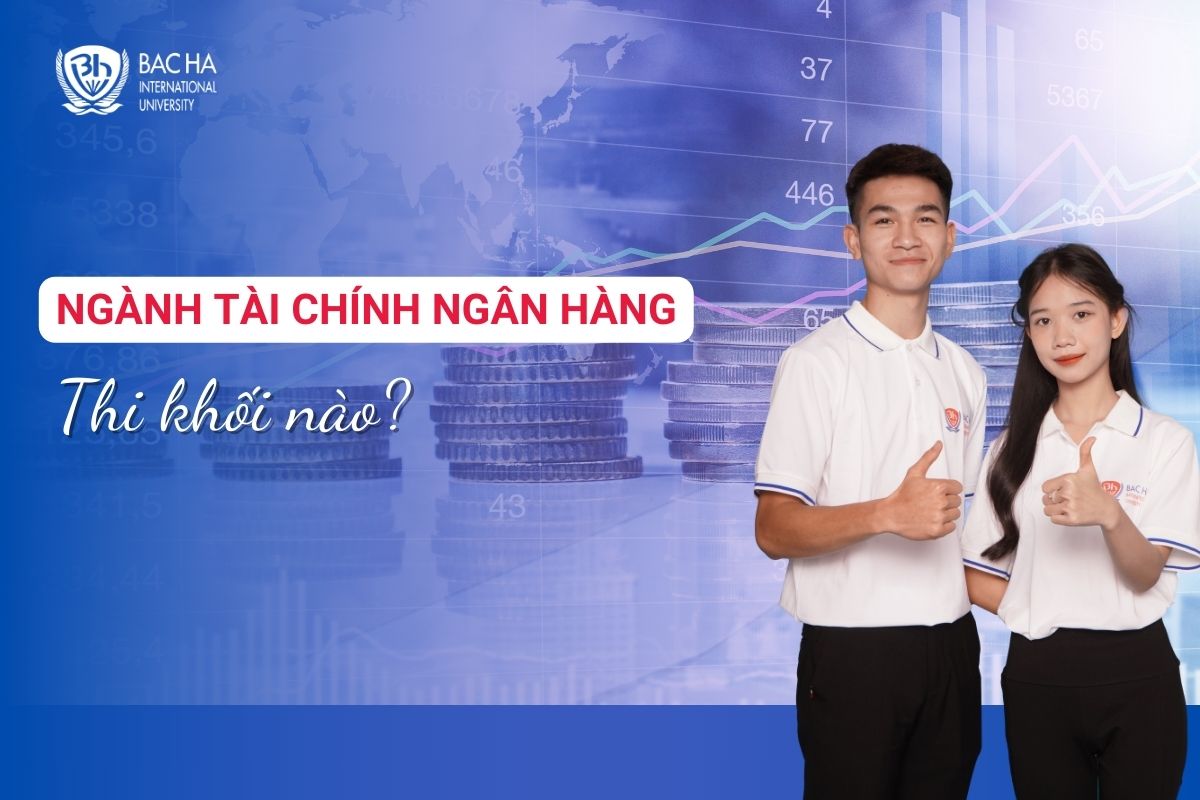 Ngành Tài chính ngân hàng thi khối nào