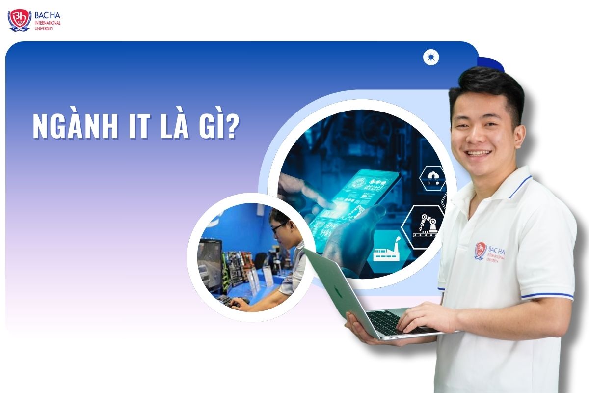 Ngành IT là ngành gì? Tìm hiểu về Công nghệ Thông tin từ A đến Z