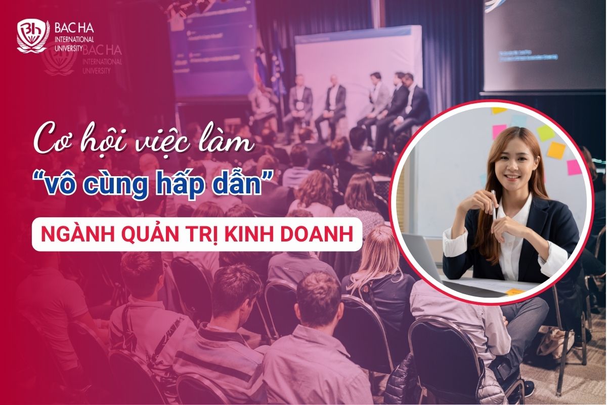 Ngành Quản trị Kinh doanh mở ra nhiều cơ hội phát triển với vô vàn vị trí việc làm hấp dẫn