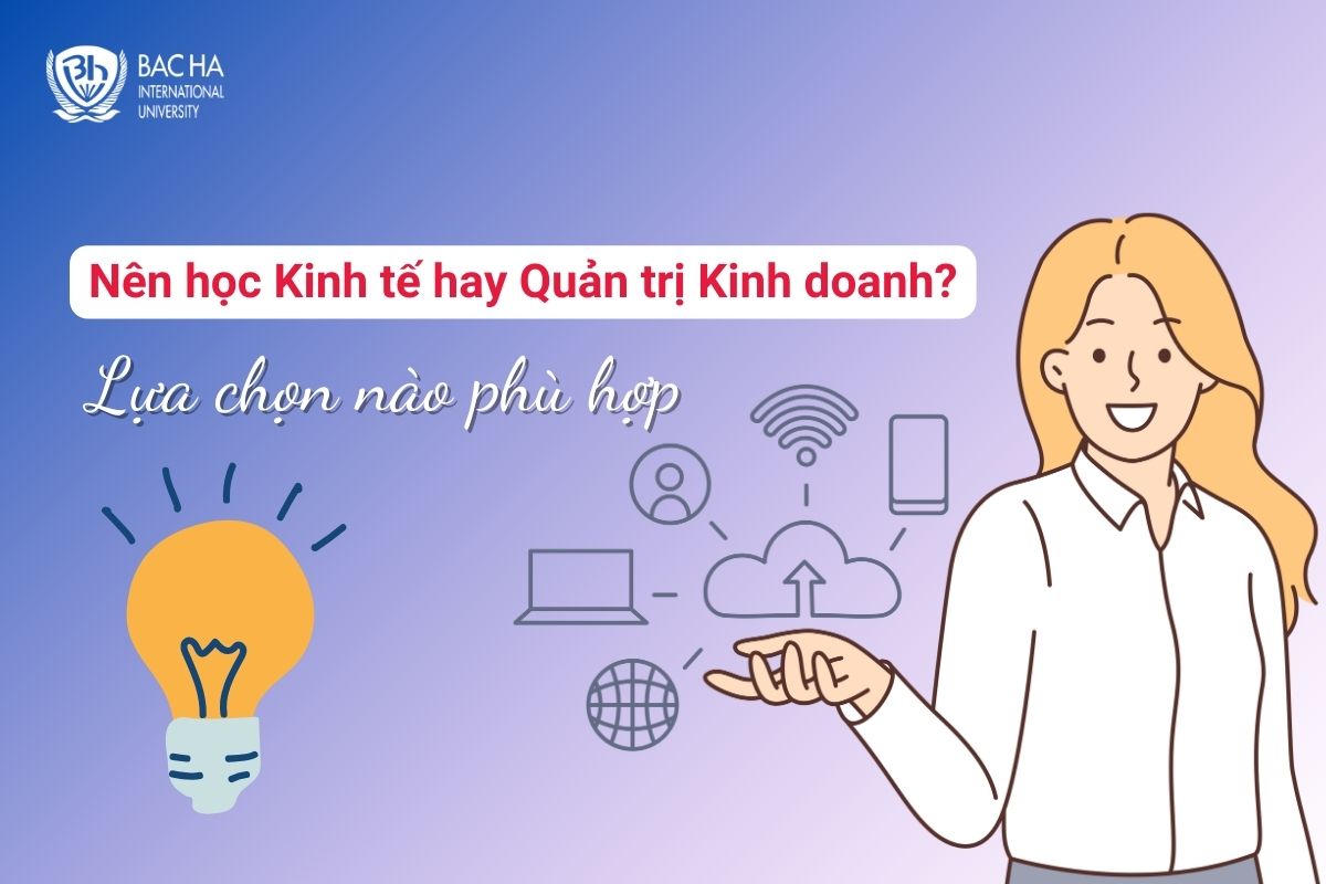 Nên học Kinh tế hay Quản trị Kinh doanh? Lựa chọn nào phù hợp cho tương lai của bạn?