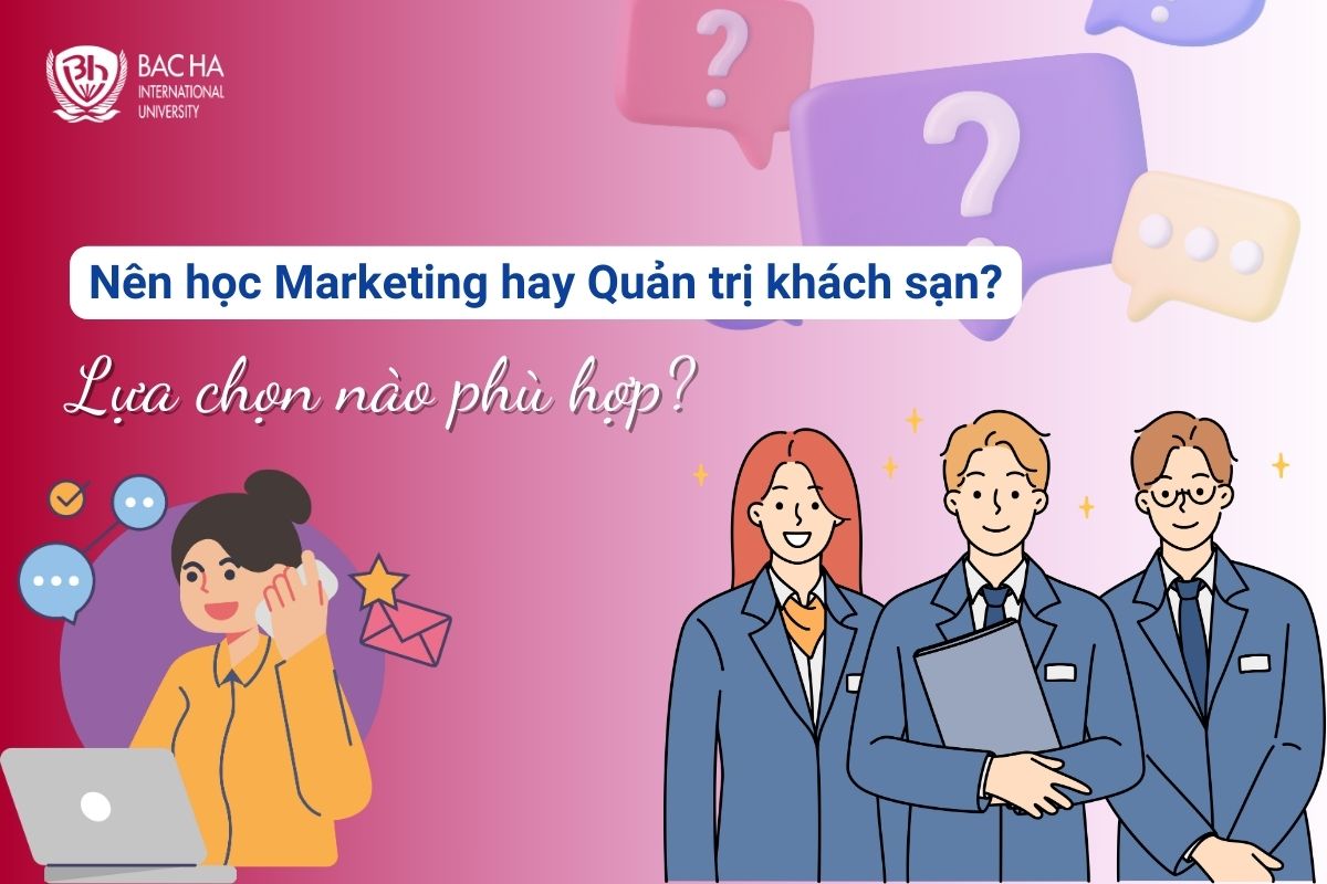 Nên học marketing hay quản trị khách sạn? Ngành nào phù hợp cho bạn?