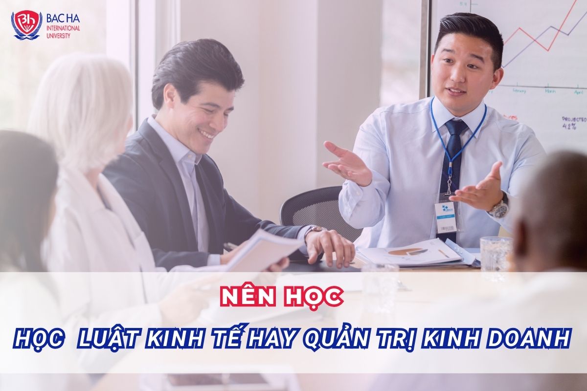 Nên học Luật Kinh tế hay Quản trị Kinh doanh?