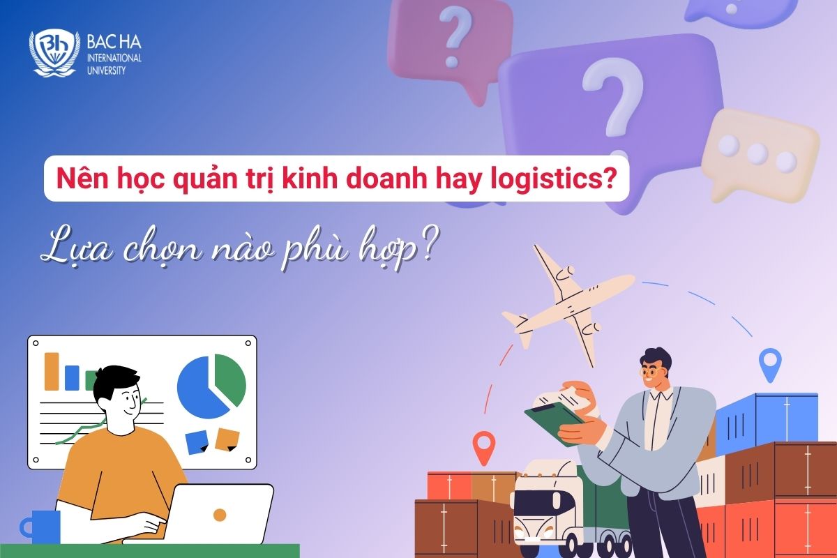 Nên học quản trị kinh doanh hay logistics?