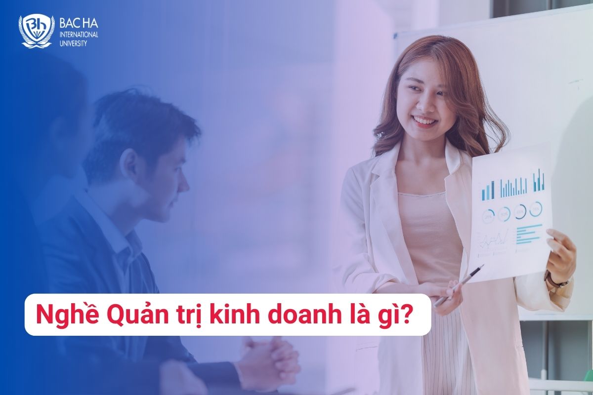 Nghề Quản trị Kinh doanh là gì? Tất tần tật về ngành nghề triển vọng dành cho bạn trẻ