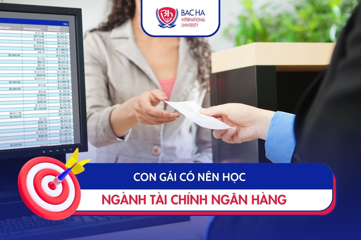 Con gái có nên học tài chính ngân hàng? Những lợi ích và cơ hội nghề nghiệp