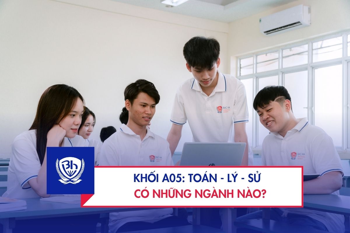 Khối A05: Toán Hóa Sử gồm những ngành nào? Xét tuyển trường nào?