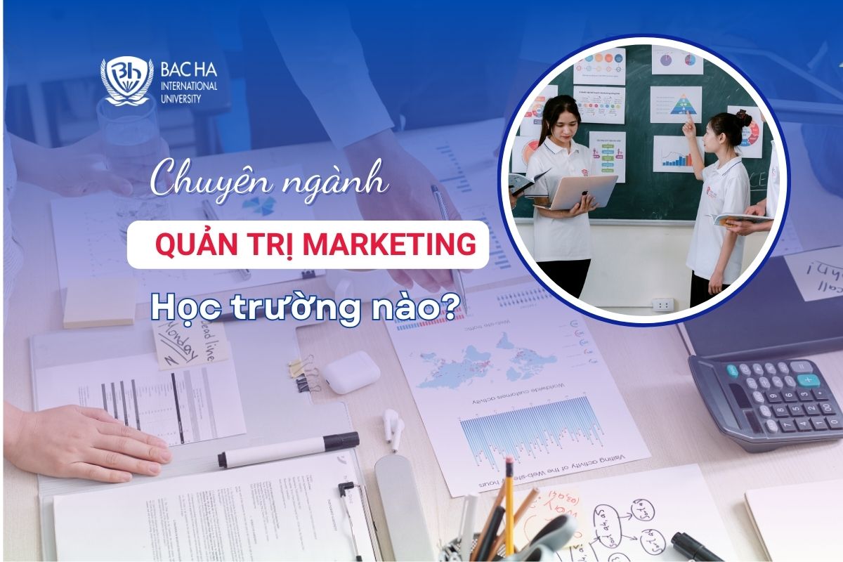 Quản trị kinh doanh chuyên ngành marketing học trường nào?